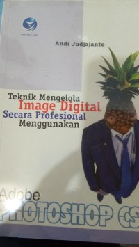 Image of TEKNIK MENGELOLA IMAGE DIGITAL SECARA PROFESIONAL MENGGUNAKAN